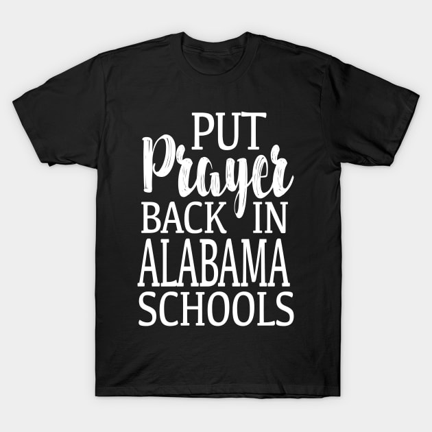 Put Prayer Back In Alabama Schools T-Shirt by SugarMootz